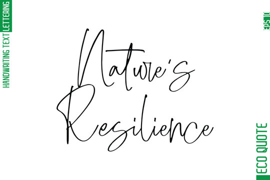 Nature's Resilience   Modern Stylish Cursive Hand Lettering Eco Friendly Slogan