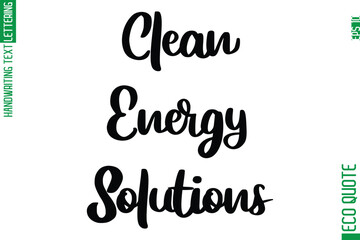 Poster - Clean Energy Solutions  Hand Written Stylish Typography Lettering Eco Friendly Saying