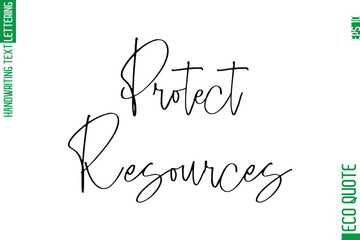Poster - Protect Resources Modern Stylish Cursive Hand Lettering Eco Friendly Slogan