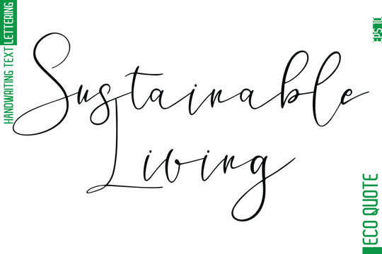 Sustainable Living  Hand Written Stylish Typography Lettering Eco Friendly Saying