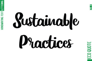 Poster - Sustainable Practices  Hand Written Stylish Typography Lettering Eco Friendly Saying