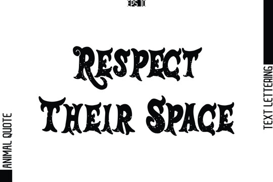 Respect Their Space  Stylish Text Typography Lettering Animal Saying Caption