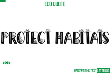 Poster - Protect Habitats   Cursive Calligraphic Text Of Eco Quote Saying