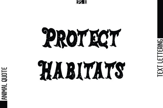 Protect Habitats Text Typography Lettering Animal Saying Caption