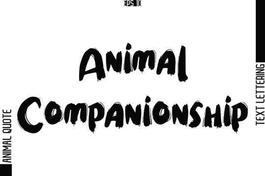 Animal Companionship Text Typography Lettering Animal Saying Caption