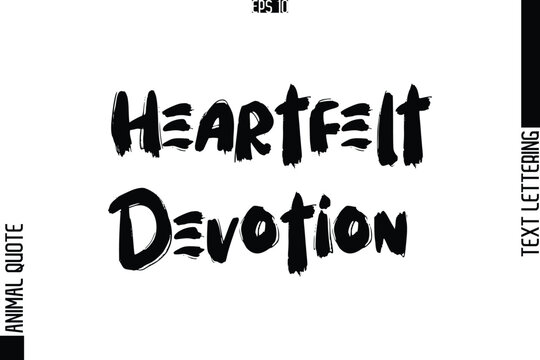 Heartfelt Devotion    Text Typography Lettering Animal Saying Caption