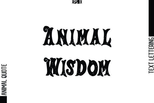 Animal Wisdom Text Typography Lettering Animal Saying Caption