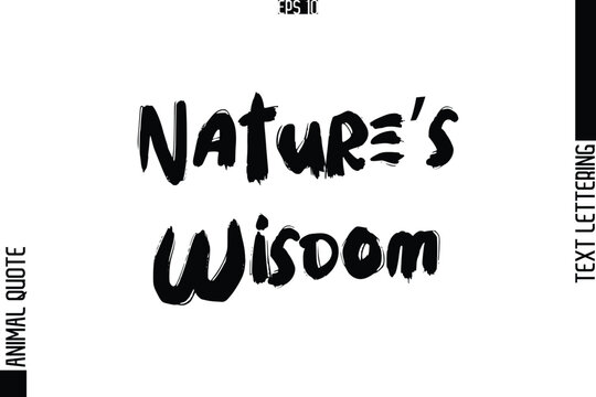 Nature’s Wisdom   Text Typography Lettering Animal Saying Caption