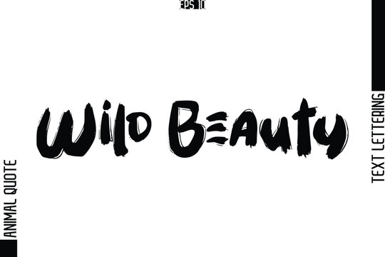 Wild Beauty   Text Typography Lettering Animal Saying Caption