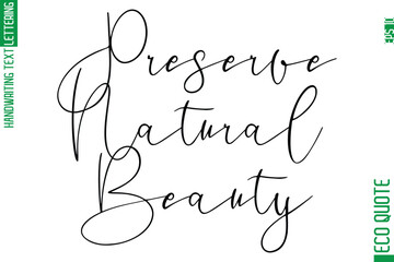 Poster - Preserve Natural Beauty  Hand Written Stylish Typography Lettering Eco Friendly Saying