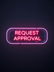 Neon illuminated button for request approval on dark background.