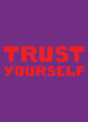 © Desmon - Bold Motivational T-Shirt Design with 'Trust Yourself' Message, Inspirational Typography T-Shirt Print - Trust Yourself, Modern and Stylish Text-Based T-Shirt Design.