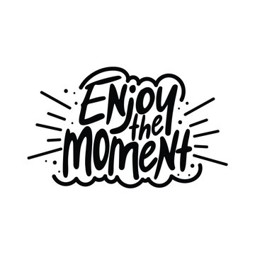 Enjoy The Moment Lettering Vector Design.