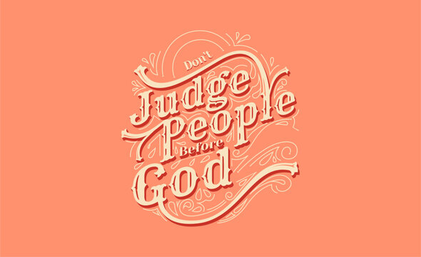 Don't judge people before God typography calligraphy with vintage ornament in pink or red nude color bohemian style. Self reminder quotes.