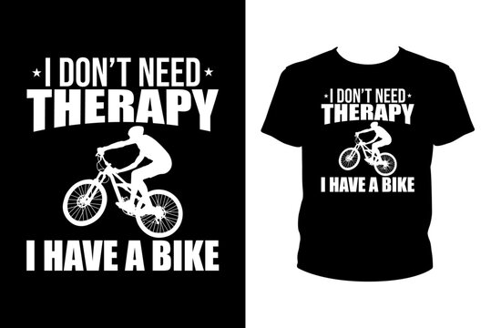 I don't need therapy I have a bike - Art files for Cricut and Silhouette. You can edit them with Adobe Illustrator.