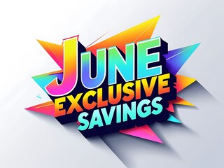Poster - An abstract colorful promotional graphic announces exclusive savings for the month of June