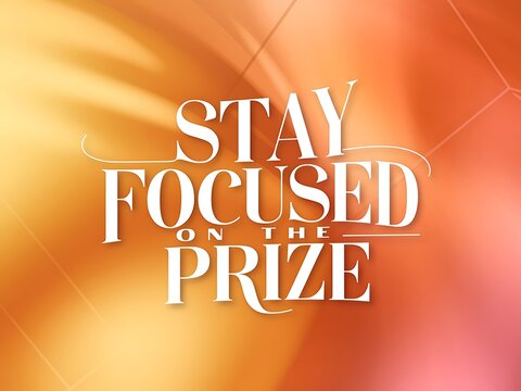 Stay Focused on the Prize Typography and Colorful Background Motivational Quote T-shirt Design Illustration