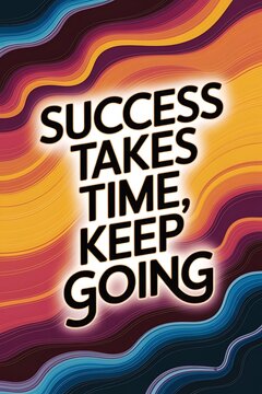 Success Takes Time, Keep Going Typography and Colorful Background Motivational Quote T-shirt Design Illustration