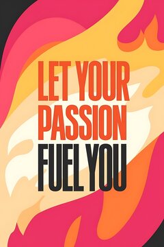 Let Your Passion Fuel You Typography and Colorful Background Motivational Quote T-shirt Design Illustration