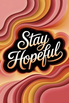 Stay hopeful Typography and Colorful Background Motivational Quote T-shirt Design Illustration
