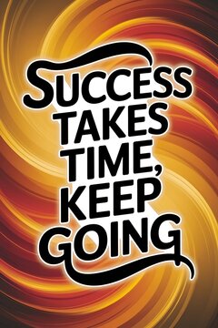 Success Takes Time, Keep Going Typography and Colorful Background Motivational Quote T-shirt Design Illustration