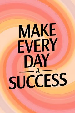 Make Every Day a Success Typography and Colorful Background Motivational Quote T-shirt Design Illustration