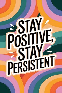 Stay Positive, Stay Persistent Typography and Colorful Background Motivational Quote T-shirt Design Illustration