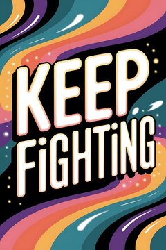 Keep fighting Typography and Colorful Background Motivational Quote T-shirt Design Illustration