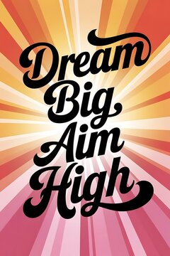 Dream Big, Aim High Typography and Colorful Background Motivational Quote T-shirt Design Illustration