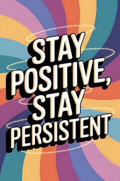 Stay Positive, Stay Persistent Typography and Colorful Background Motivational Quote T-shirt Design Illustration