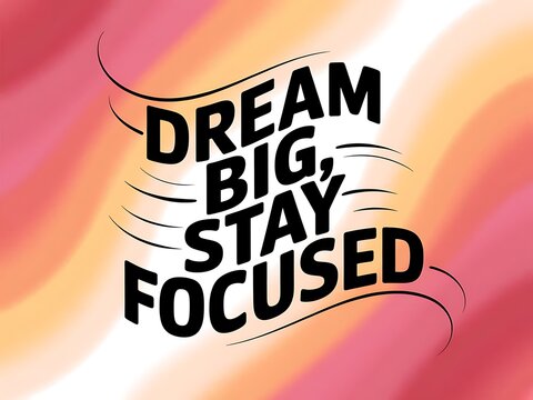 Dream Big, Stay Focused Typography and Colorful Background Motivational Quote T-shirt Design Illustration
