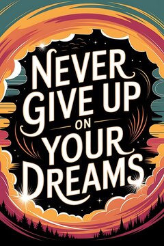 Never Give Up on Your Dreams Typography and Colorful Background Motivational Quote T-shirt Design Illustration