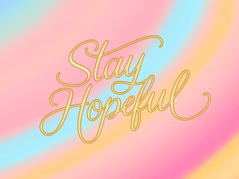 Stay hopeful Typography and Colorful Background Motivational Quote T-shirt Design Illustration