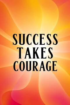Success Takes Courage Typography and Colorful Background Motivational Quote T-shirt Design Illustration