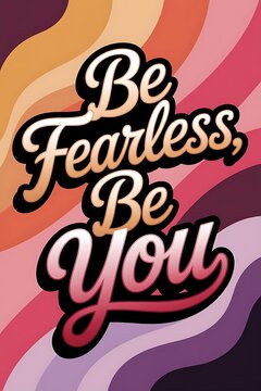 Be Fearless, Be You Typography and Colorful Background Motivational Quote T-shirt Design Illustration