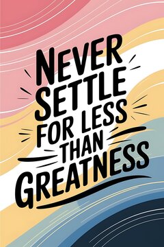 Never Settle for Less Than Greatness Typography and Colorful Background Motivational Quote T-shirt Design Illustration