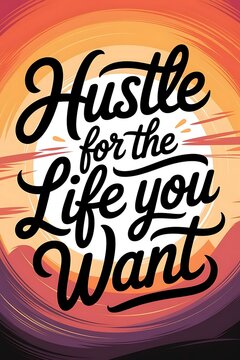Hustle for the Life You Want Typography and Colorful Background Motivational Quote T-shirt Design Illustration