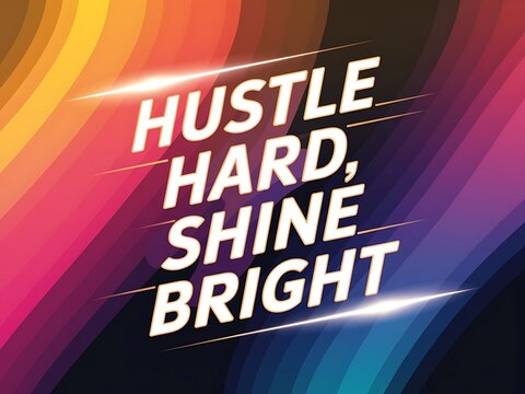 Hustle Hard, Shine Bright Typography and Colorful Background Motivational Quote T-shirt Design Illustration