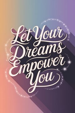 Let Your Dreams Empower You Typography and Colorful Background Motivational Quote T-shirt Design Illustration