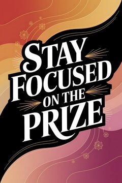 Stay Focused on the Prize Typography and Colorful Background Motivational Quote T-shirt Design Illustration