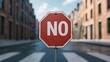 © Tanakrit - A red octagonal stop sign with the word 'NO' prominently displayed, set against a backdrop of modern buildings on a quiet street.