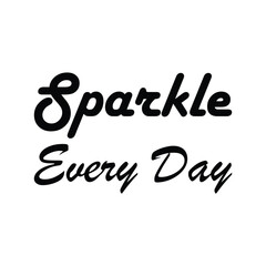Wall Mural - sparkle every day black letters quote