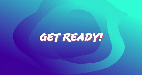 Poster - Animation of Get Ready! text over abstract blue and green gradient background