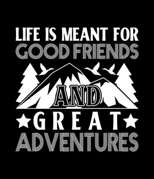 Life is meant for good friends and great adventures - Custom Printable Design Cut File for Cricut and Silhouette – Instant Download for DIY Projects