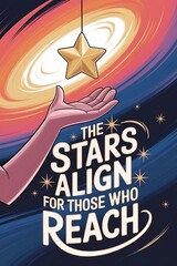 Poster - The stars align for those who reach. Typography and Colorful Background Motivational Quote T-shirt Design Illustration