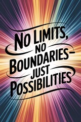 Poster - No limits, no boundaries—just possibilities. Typography and Colorful Background Motivational Quote T-shirt Design Illustration