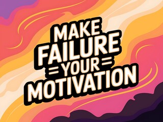 Poster - Make failure your motivation. Typography and Colorful Background Motivational Quote T-shirt Design Illustration
