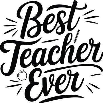 Best Teacher Ever Typography Vector Design