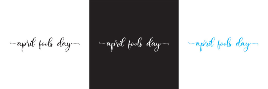 April Fools Day Text Design . Hand drawn Calligraphy lettering style.  Vector illustration. isolated on white and black background. EPS 10 