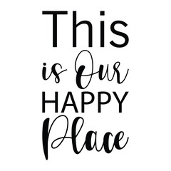Wall Mural - this is our happy place black letter quote